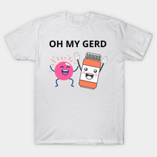 OH MY GERD - Pharmacy Puns T-Shirt